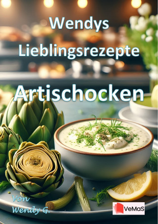 Wendy G.: Wendys Lieblingsrezepte - Artischocken