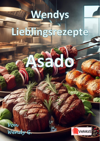 Wendy G.: Wendys Lieblingsrezepte - Asado
