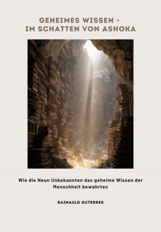 Rainauld Guterres: Geheimes Wissen - Im Schatten von Ashoka