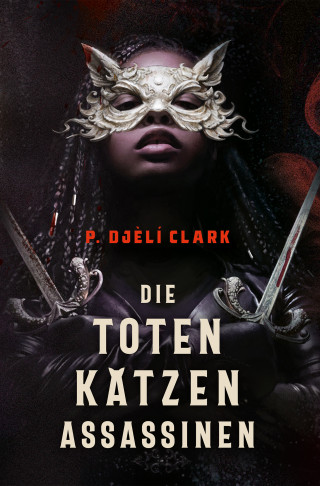 P. Djèlí Clark: Die toten Katzen-Assassinen