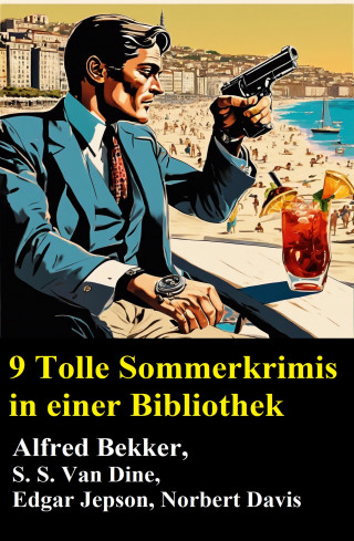 Alfred Bekker, S. S. Van Dine, Edgar Jepson, Norbert Davis: 9 Tolle Sommerkrimis in einer Bibliothek