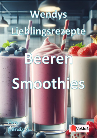 Wendy G.: Wendys Lieblingsrezepte - Beeren Smoothies
