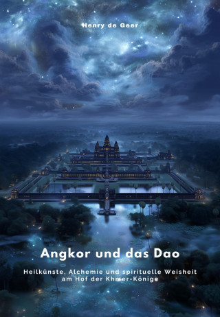 Henry de Geer: Angkor und das Dao