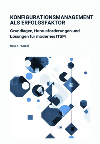 Rose T. Hunold: Konfigurationsmanagement als Erfolgsfaktor