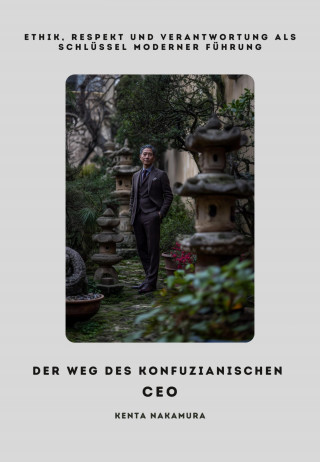 Kenta Nakamura: Der Weg des Konfuzianischen CEO