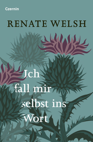 Renate Welsh: Ich fall mir selbst ins Wort