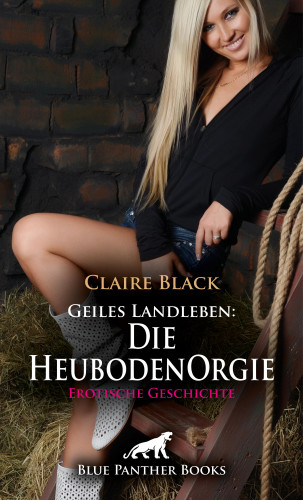 Claire Black: Geiles Landleben: Die HeubodenOrgie | Erotische Geschichte