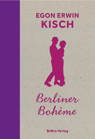 Egon Erwin Kisch: Berliner Bohème