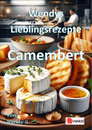 Wendy G.: Wendys Lieblingsrezepte - Camembert