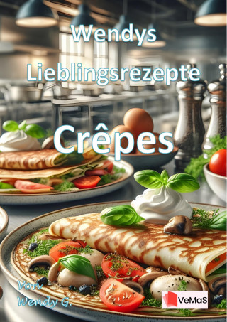 Wendy G.: Wendys Lieblingsrezepte - Crêpes