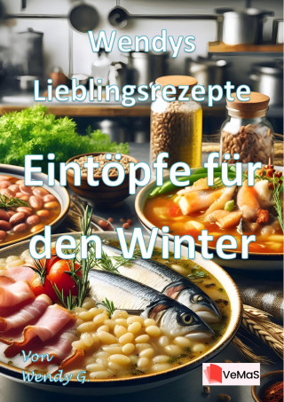 Wendy G.: Wendys Lieblingsrezepte - Eintöpfe für den Winter