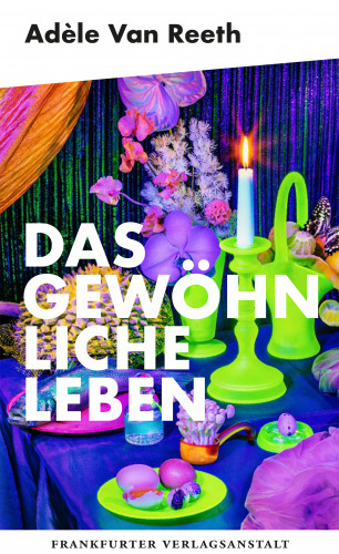 Adèle Van Reeth: Das gewöhnliche Leben
