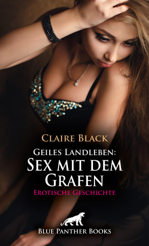 Claire Black: Geiles Landleben: Sex mit dem Grafen | Erotische Geschichte