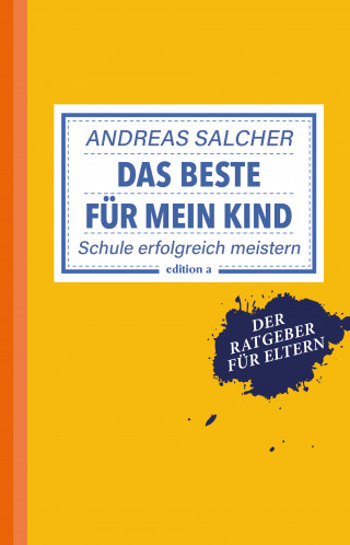 Andreas Salcher: Das Beste für mein Kind