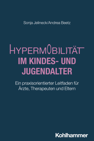 Sonja Jelineck, Andrea Beetz: Hypermobilität im Kindes- und Jugendalter