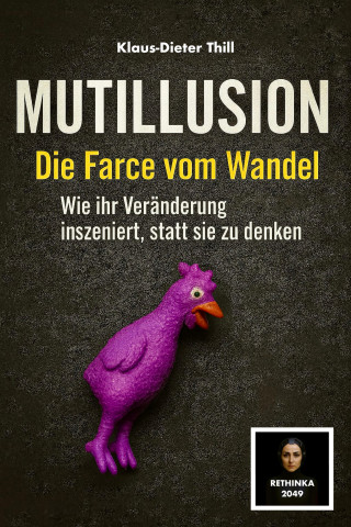 Klaus-Dieter Thill: Mutillusion – Die Farce vom Wandel