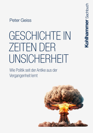 Peter Geiss: Geschichte in Zeiten der Unsicherheit