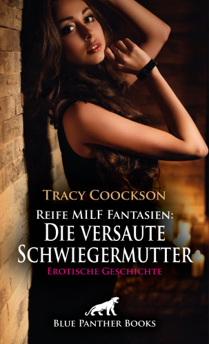 Tracy Coockson: Reife MILF Fantasien: Die versaute Schwiegermutter | Erotische Geschichte