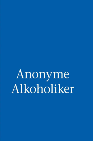 Alcoholics Anonymous World Services Inc.: Anonyme Alkoholiker (Das Blaue Buch)