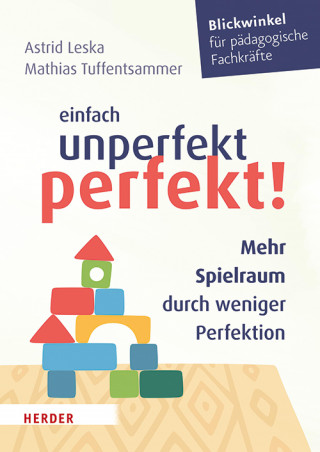 Astrid Leska, Mathias Tuffentsammer: Einfach unperfekt perfekt!