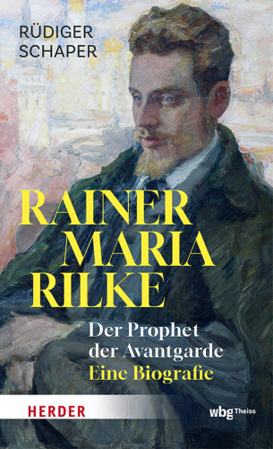 Rüdiger Schaper: Rainer Maria Rilke