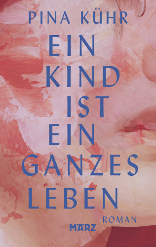Pina Kühr: Ein Kind ist ein ganzes Leben