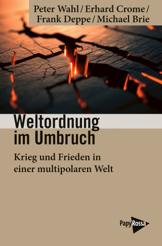 Peter Wahl, Erhard Crome, Frank Deppe, Michael Brie: Weltordnung im Umbruch