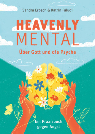 Katrin Faludi, Sandra Erbach: Heavenly Mental – Über Gott und die Psyche