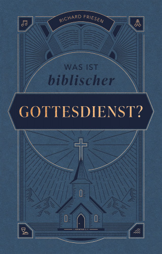 Richard Friesen, Voice of Hope: Was ist biblischer Gottesdienst?