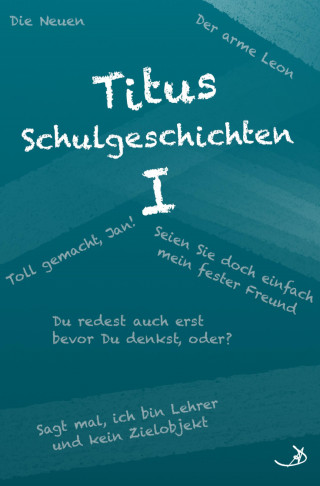 Andreas Dietrich: Titus Schulgeschichten I