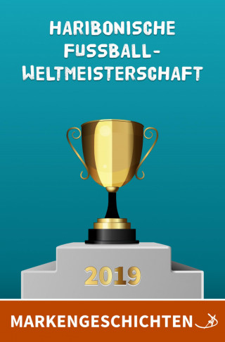 Andreas Dietrich: Markengeschichten: Haribonische Fußballweltmeisterschaft 2019