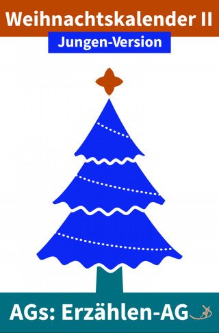 Andreas Dietrich: Erzählen-AG: Weihnachtskalender II Jungen-Version