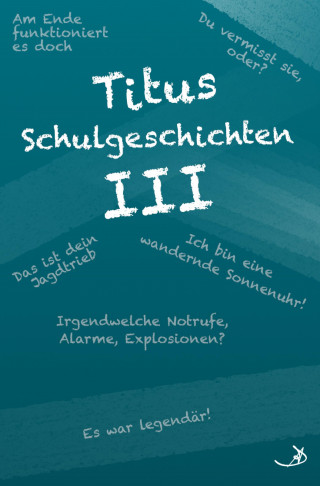 Andreas Dietrich: Titus Schulgeschichten III