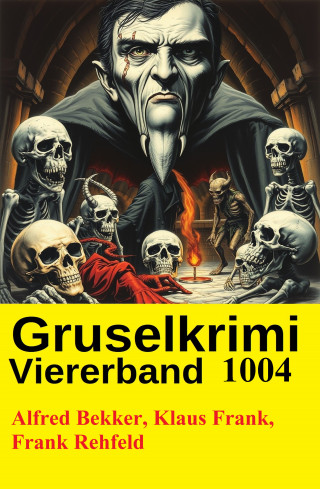 Alfred Bekker, Frank Rehfeld, Klaus Frank: Gruselkrimi Viererband 1004