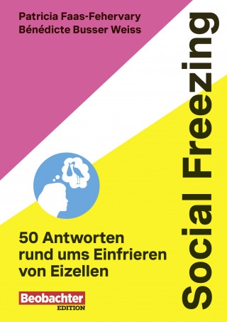 Patricia Faas-Fehervary, Bénédicte Busser Weiss: Social Freezing