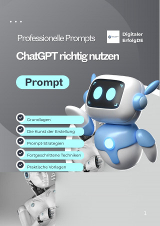 Bert Gebauer: ChatGPT meistern – Professionelle Prompts für bessere Ergebnisse, Kreativität & Effizienz (Digitales E-Book, PDF)