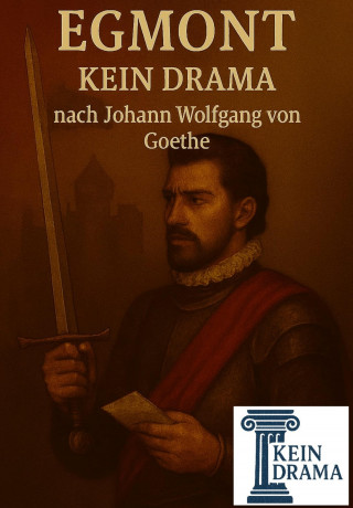 Anno Stock: Egmont - Kein Drama nach Johann Wolfgang von Goethe
