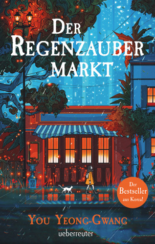 You Yeong-Gwang: Der Regenzaubermarkt: Der Feel-Good-Bestseller aus Korea – Tauche ein in eine magische Welt, in der alle möglich ist!