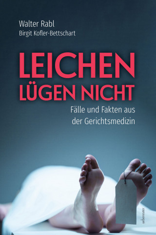 Walter Rabl, Birgit Kofler-Bettschart: Leichen lügen nicht