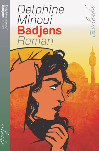 Delphine Minoui: Badjens. Roman