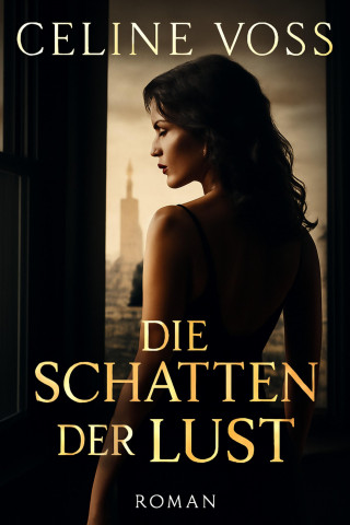 Celine Voss: Die Schatten der Lust