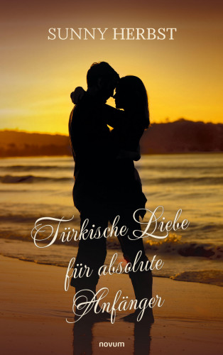 Sunny Herbst: Türkische Liebe für absolute Anfänger