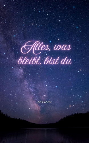 Any Zang: Alles, was bleibt, bist du