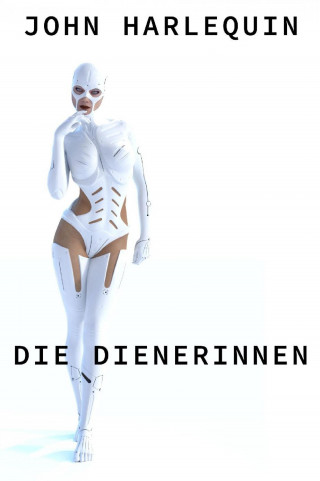 John Harlequin: Die Dienerinnen