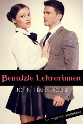 John Harlequin: Benutzte Lehrerinnen