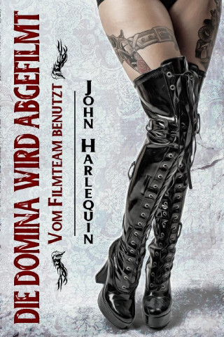 John Harlequin: Die Domina wird abgefilmt