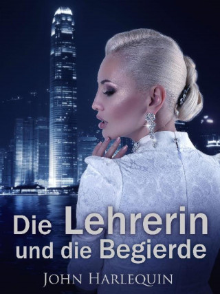John Harlequin: Die Lehrerin und die Begierde