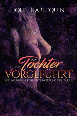 John Harlequin: Von der Tochter vorgeführt