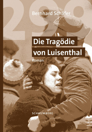 Bernhard Schäfer: 299 Die Tragödie von Luisenthal
