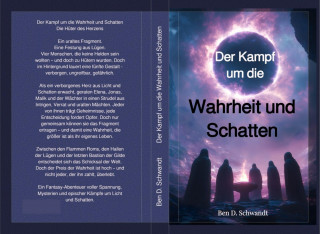 Ben D. Schwandt: Der Kampf um die Wahrheit und Schatten